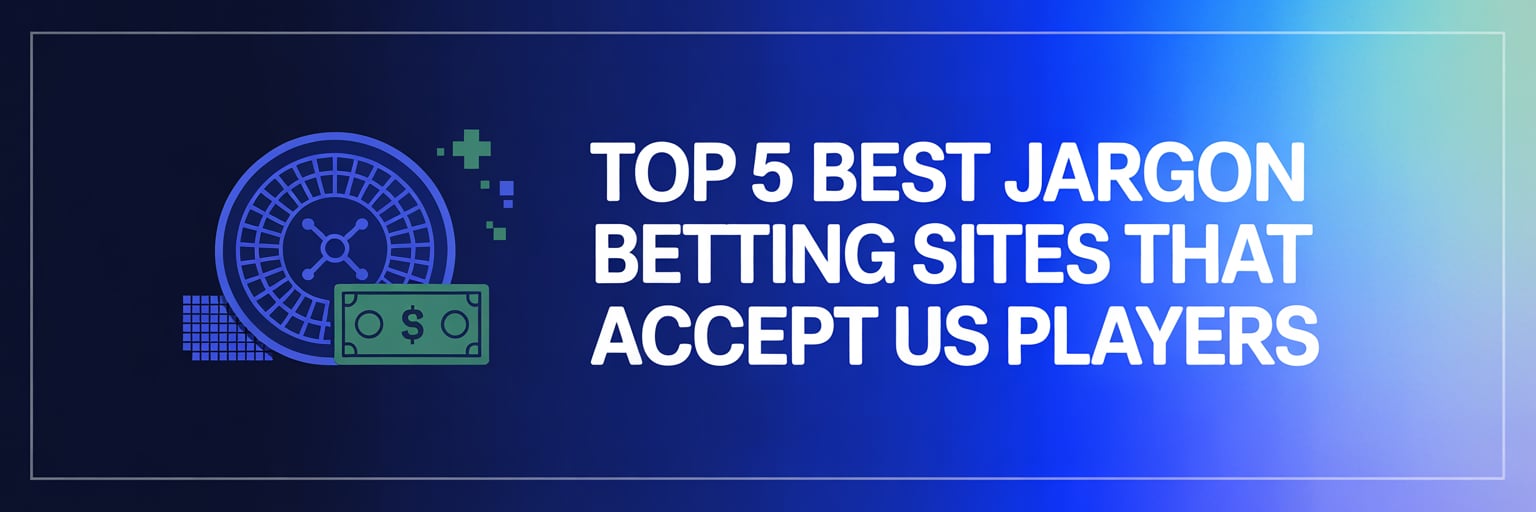 Top 5 Best Jargon Betting Sites that accept US players